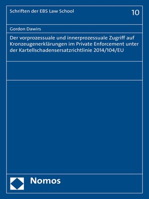 cover image of Der vorprozessuale und innerprozessuale Zugriff auf Kronzeugenerklärungen im Private Enforcement unter der Kartellschadensersatzrichtlinie 2014/104/EU